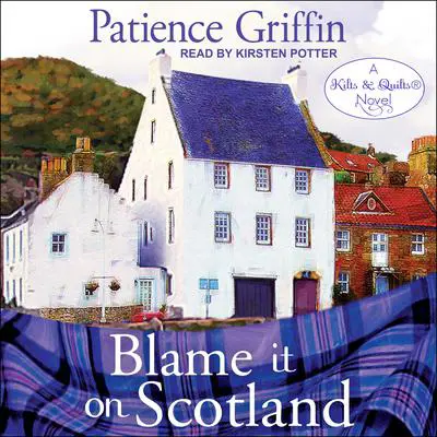Blame It On Scotland Audibook, by Patience Griffin