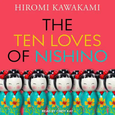 The Ten Loves of Nishino Audibook, by Hiromi Kawakami