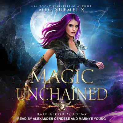 Half-Blood Academy 4: Magic Unchained Audibook, by Meg Xuemei X