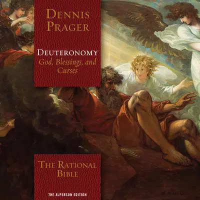 The Rational Bible: Deuteronomy: God, Blessings, and Curses Audibook, by Dennis Prager