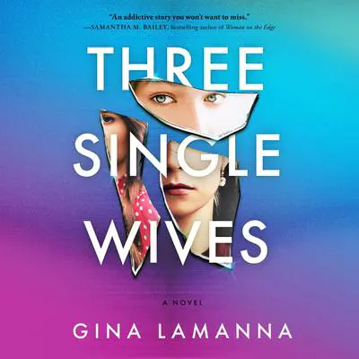 Three Single Wives: A Novel Audibook, by Gina LaManna