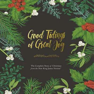 Good Tidings of Great Joy: The Complete Story of Christmas from the New King James Version Audibook, by Thomas Nelson