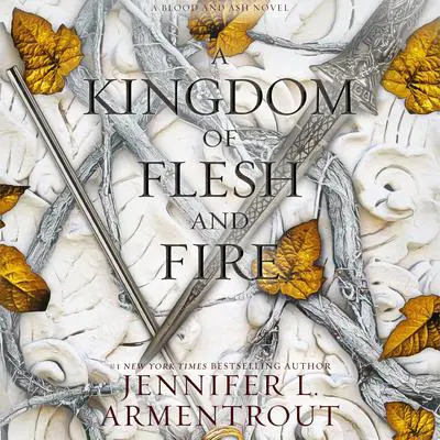 A Kingdom of Flesh and Fire: A Blood and Ash Novel Audibook, by Jennifer L. Armentrout