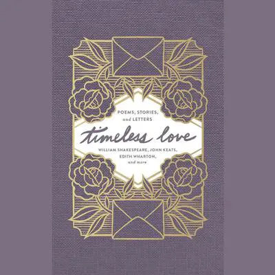 Timeless Love: Poems, Stories, and Letters Audibook, by William Shakespeare