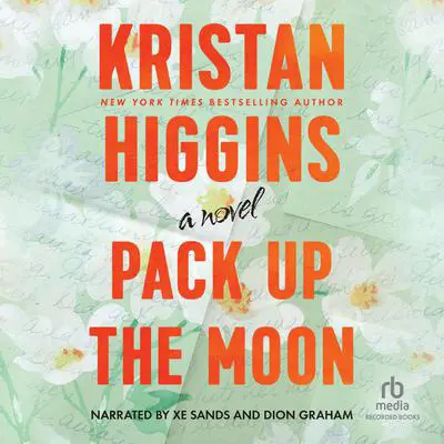 Pack Up the Moon Audibook, by Kristan Higgins