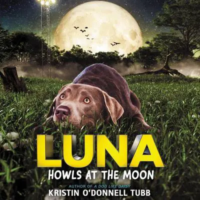 Luna Howls at the Moon Audibook, by Kristin O'Donnell Tubb