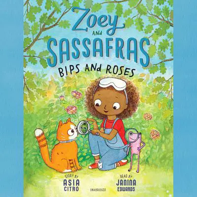 Zoey and Sassafras: Bips and Roses Audibook, by Asia Citro
