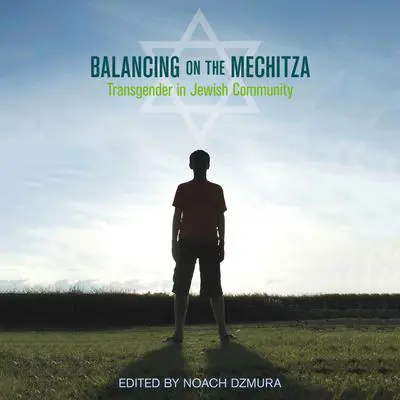 Balancing on the Mechitza: Transgender in Jewish Community Audibook, by Author Info Added Soon