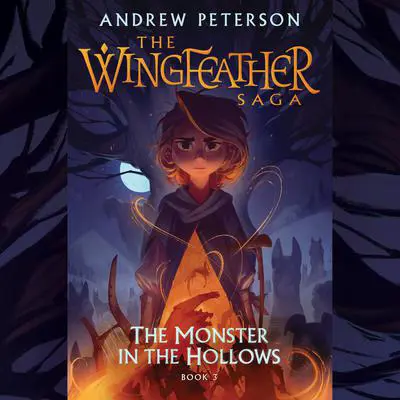 The Monster in the Hollows: The Wingfeather Saga Book 3 Audibook, by Andrew Peterson