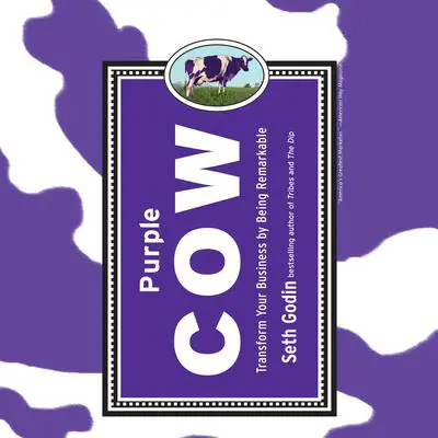 Purple Cow, New Edition: Transform Your Business by Being Remarkable Audibook, by Seth Godin