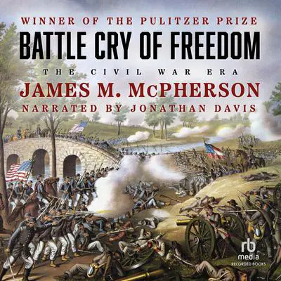 Battle Cry of Freedom: The Civil War Era Audibook, by James M. McPherson