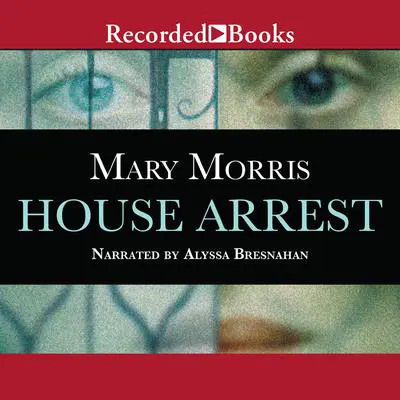 House Arrest Audibook, by Mary Morris