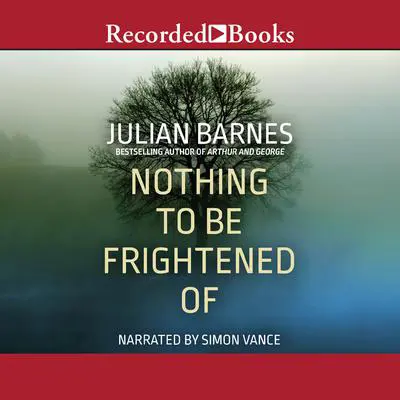 Nothing to Be Frightened of Audibook, by Julian Barnes