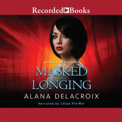 Masked Longing Audibook, by Alana Delacroix