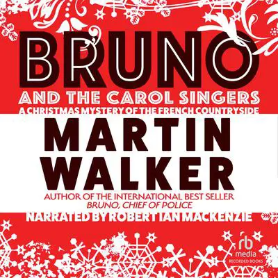 Bruno and the Carol Singers: A Christmas Mystery of the French Countryside Audibook, by Martin Walker