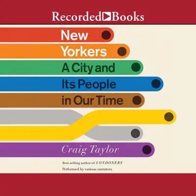 New Yorkers: A City and It's People in Our Time Audibook, by Craig Taylor