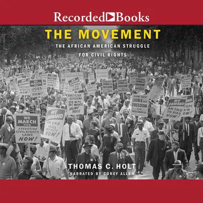 The Movement: The African American Struggle for Civil Rights Audibook, by Thomas C. Holt