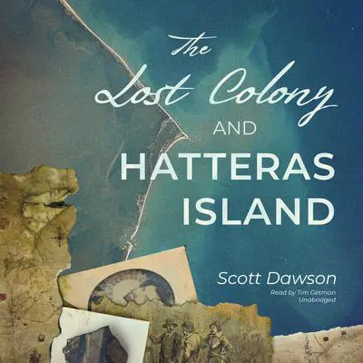 The Lost Colony and Hatteras Island Audibook, by Scott Dawson