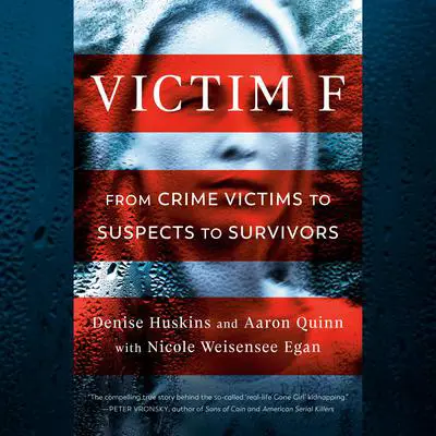Victim F: From Crime Victims to Suspects to Survivors Audibook, by Nicole Weisensee Egan