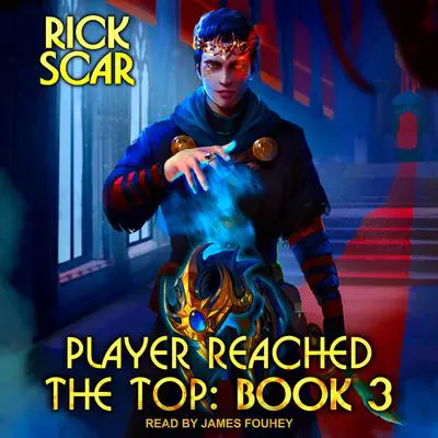 Player Reached the Top: Book 3 Audibook, by Rick Scar