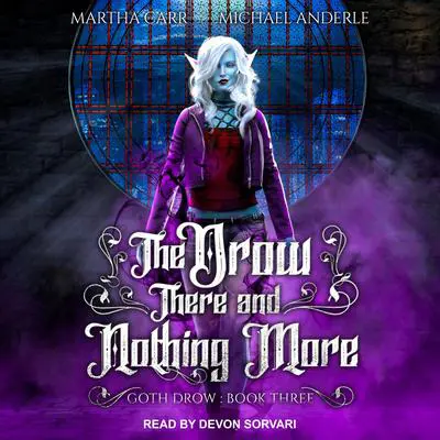 The Drow There and Nothing More: There and Nothing More Audibook, by Michael Anderle