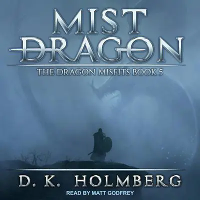 Mist Dragon Audibook, by D.K. Holmberg