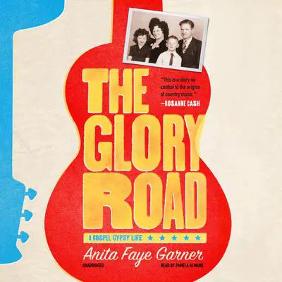 The Glory Road: A Gospel Gypsy Life Audibook, by Anita Faye Garner