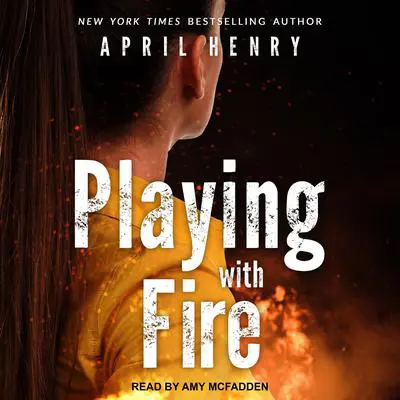 Playing with Fire Audibook, by April Henry