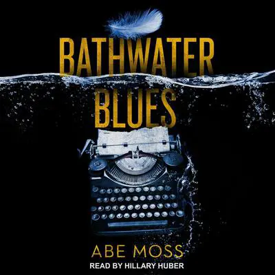 Bathwater Blues Audibook, by Abe Moss