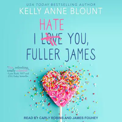 I Hate You, Fuller James Audibook, by Kelly Anne Blount