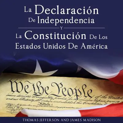 Declaracion de Independencia y Constitucion de los Estados Unidos de America Audibook, by Thomas Jefferson