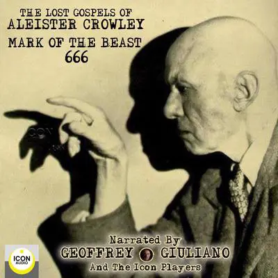 The Lost Gospels of Aleister Crowley Mark of the Beast 666 Audibook, by Aleister Crowley