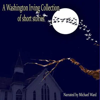 A Washington Irving Collection of Short Stories Audibook, by Washington Irving