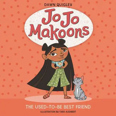 Jo Jo Makoons: The Used-to-Be Best Friend Audibook, by Dawn Quigley