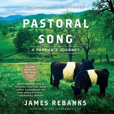Pastoral Song: A Farmer's Journey Audibook, by James Rebanks