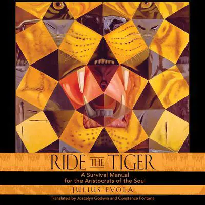 Ride the Tiger: A Survival Manual for the Aristocrats of the Soul Audibook, by Julius Evola