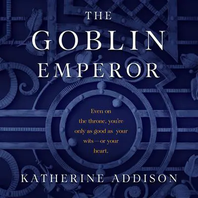 The Goblin Emperor Audibook, by Katherine Addison