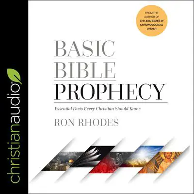 Basic Bible Prophecy: Essential Facts Every Christian Should Know Audibook, by Ron Rhodes