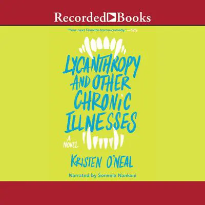 Lycanthropy and Other Chronic Illnesses Audibook, by Kristen O'Neal