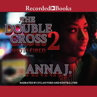The Double Cross 2: Shots Fired Audibook, by Anna J.