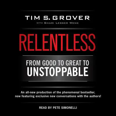 Relentless: From Good to Great to Unstoppable Audibook, by Tim S. Grover
