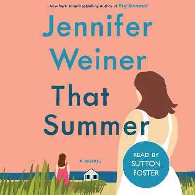 That Summer: A Novel Audibook, by Jennifer Weiner