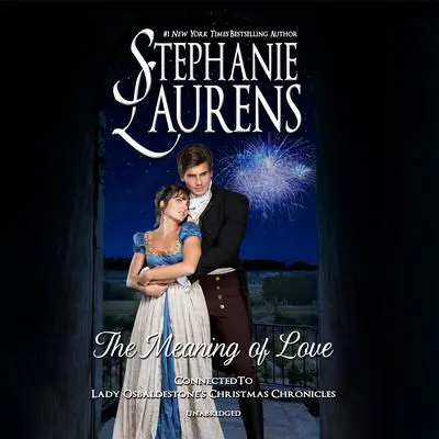 The Meaning of Love Audibook, by Stephanie Laurens