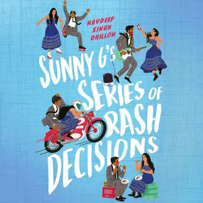 Sunny G's Series of Rash Decisions Audibook, by Navdeep Singh Dhillon