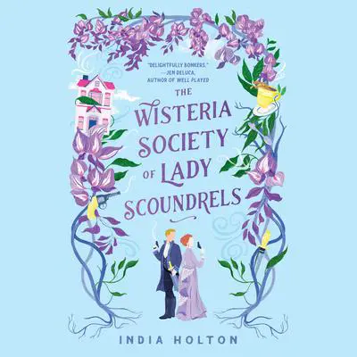 The Wisteria Society of Lady Scoundrels Audibook, by India Holton