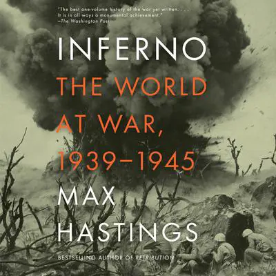 Inferno: The World at War, 1939-1945 Audibook, by Max Hastings