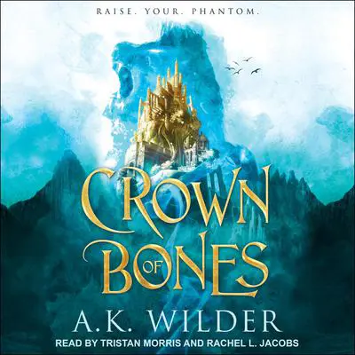 Crown of Bones Audibook, by A. K. Wilder