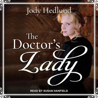 The Doctor’s Lady Audibook, by Jody Hedlund