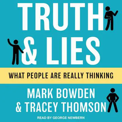 Truth and Lies: What People Are Really Thinking Audibook, by Mark Bowden