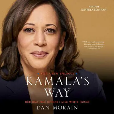 Kamala's Way: An American Life Audibook, by Dan Morain